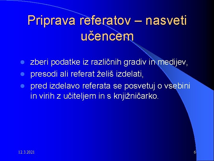 Priprava referatov – nasveti učencem zberi podatke iz različnih gradiv in medijev, l presodi