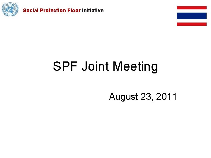 Social Protection Floor initiative SPF Joint Meeting August 23, 2011 