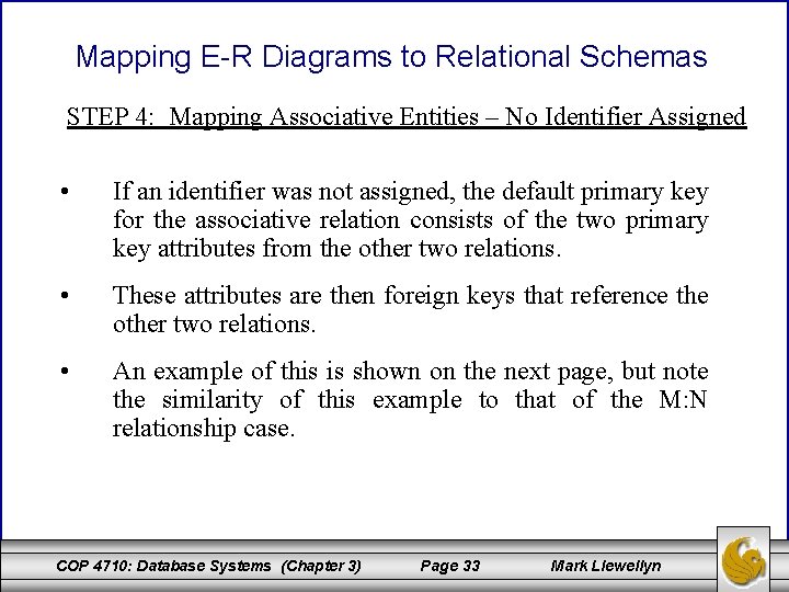 Mapping E-R Diagrams to Relational Schemas STEP 4: Mapping Associative Entities – No Identifier