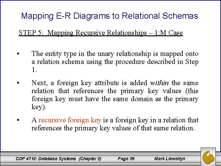 Mapping E-R Diagrams to Relational Schemas STEP 5: Mapping Recursive Relationships – 1: M