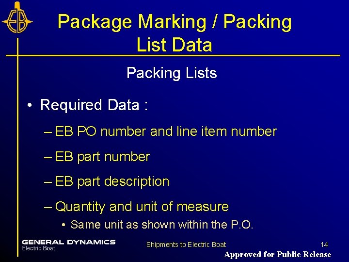 Package Marking / Packing List Data Packing Lists • Required Data : – EB