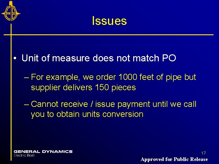 Issues • Unit of measure does not match PO – For example, we order