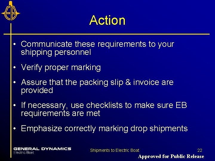 Action • Communicate these requirements to your shipping personnel • Verify proper marking •