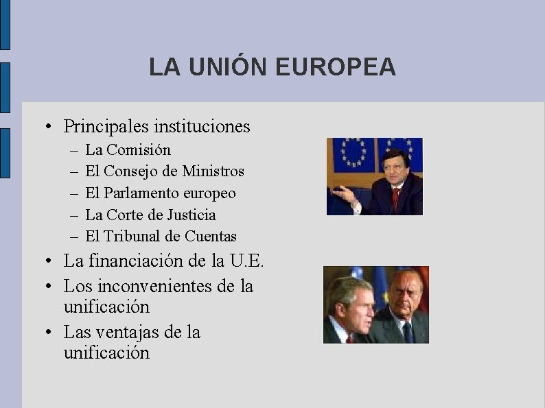 LA UNIÓN EUROPEA • Principales instituciones – – – La Comisión El Consejo de