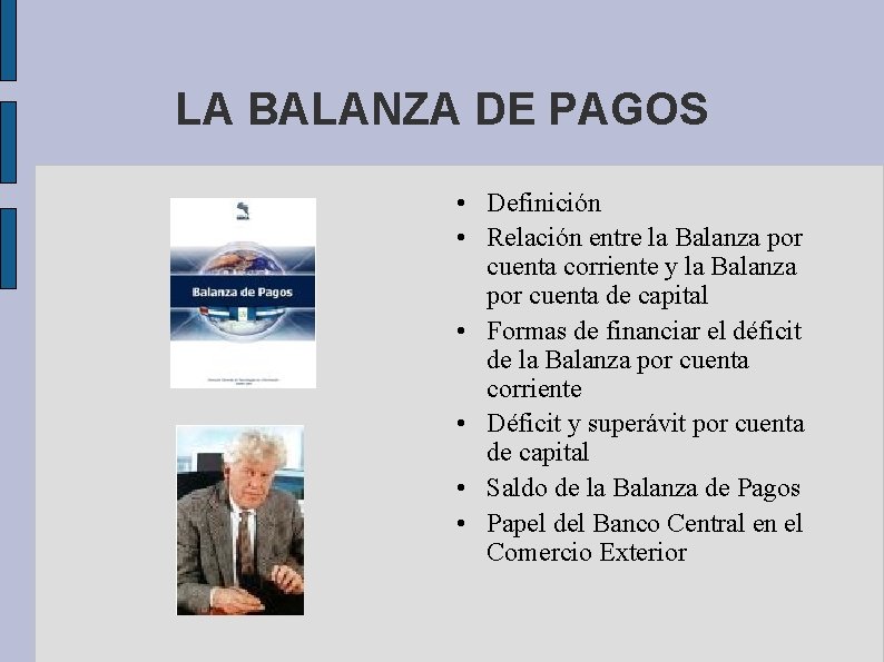 LA BALANZA DE PAGOS • Definición • Relación entre la Balanza por cuenta corriente