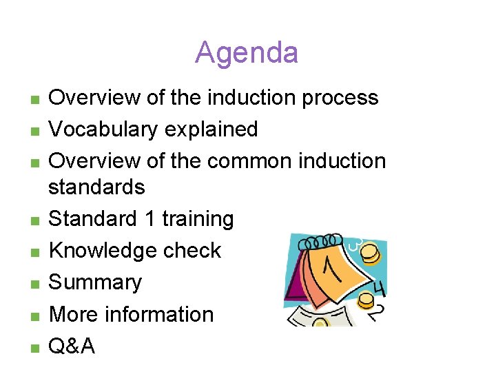 Agenda n n n n Overview of the induction process Vocabulary explained Overview of