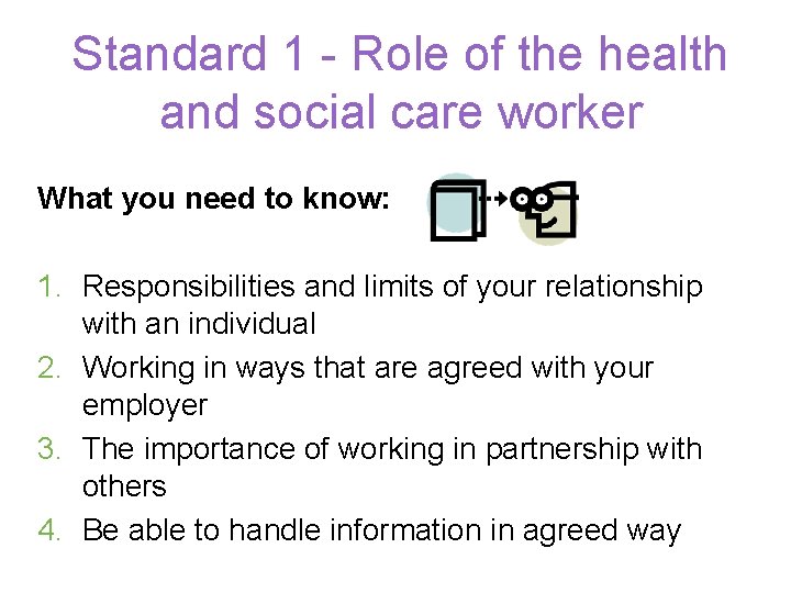 Standard 1 - Role of the health and social care worker What you need