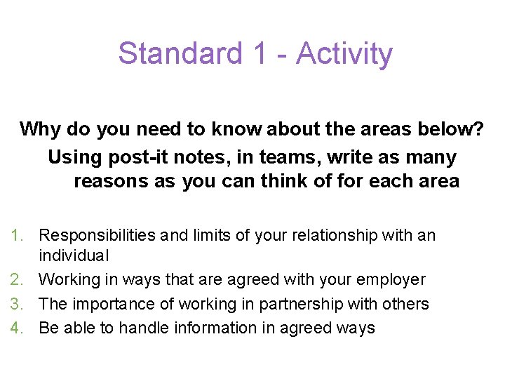 Standard 1 - Activity Why do you need to know about the areas below?