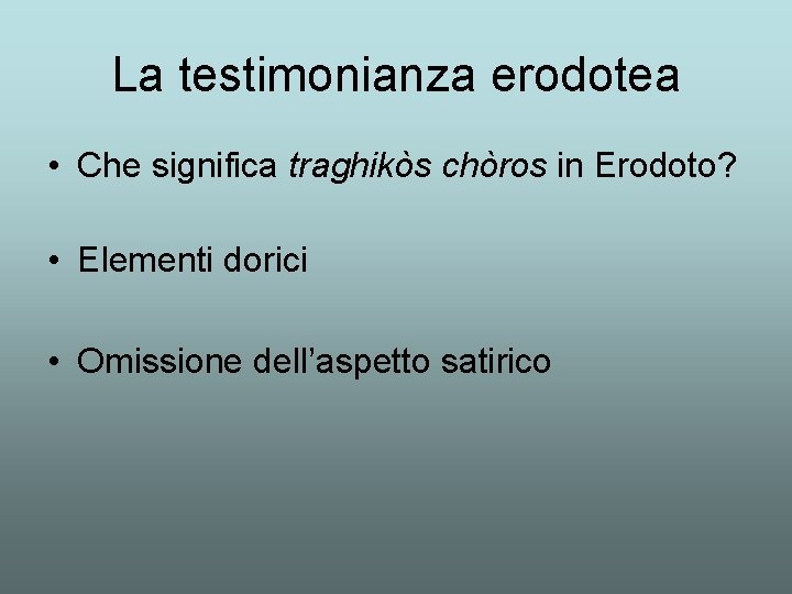 La testimonianza erodotea • Che significa traghikòs chòros in Erodoto? • Elementi dorici •