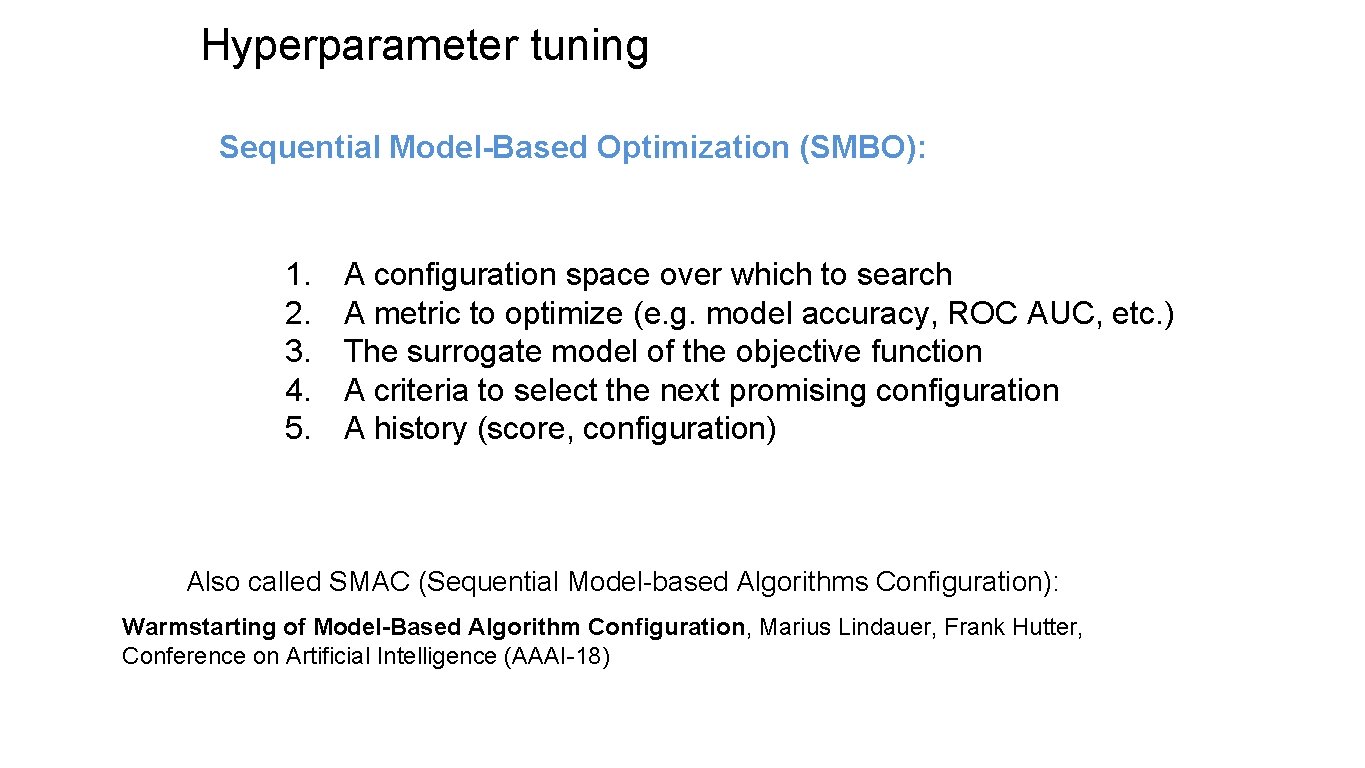 Hyperparameter tuning Sequential Model-Based Optimization (SMBO): 1. 2. 3. 4. 5. A configuration space