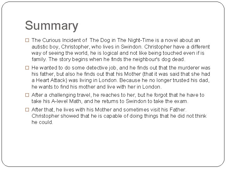 Summary � The Curious Incident of The Dog in The Night-Time is a novel