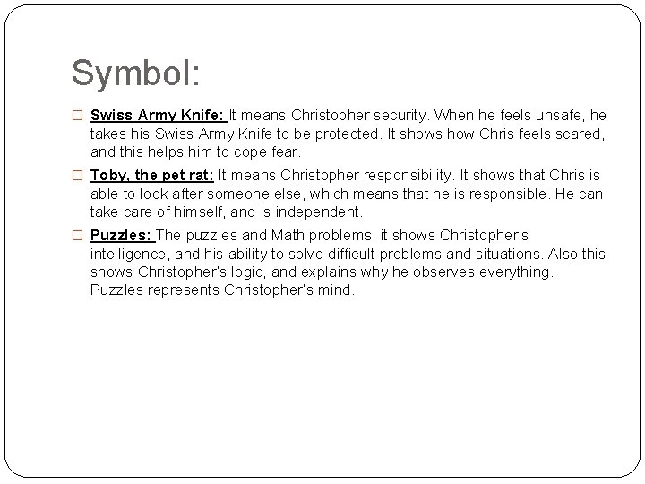 Symbol: � Swiss Army Knife: It means Christopher security. When he feels unsafe, he