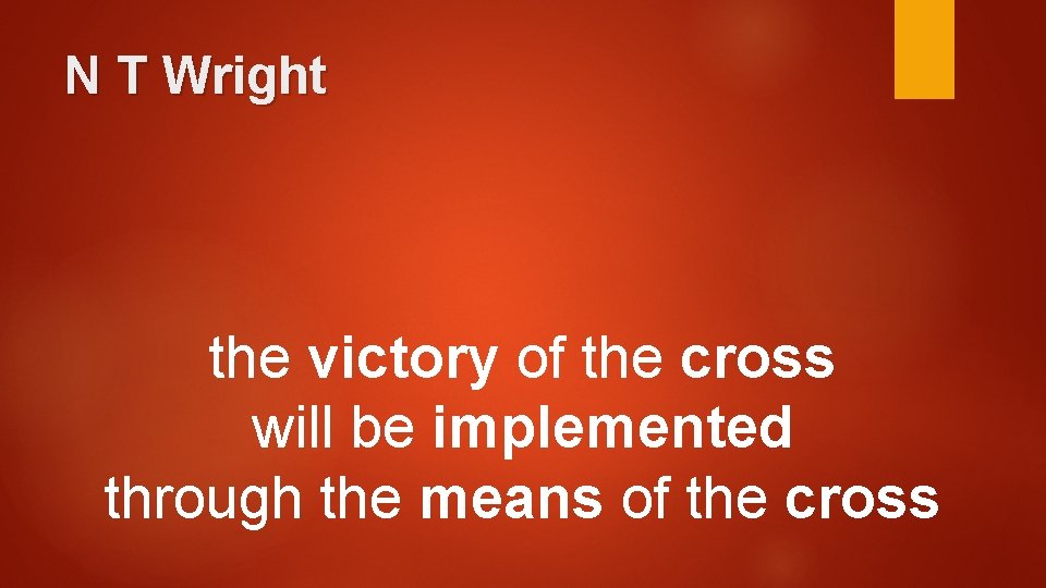 N T Wright the victory of the cross will be implemented through the means