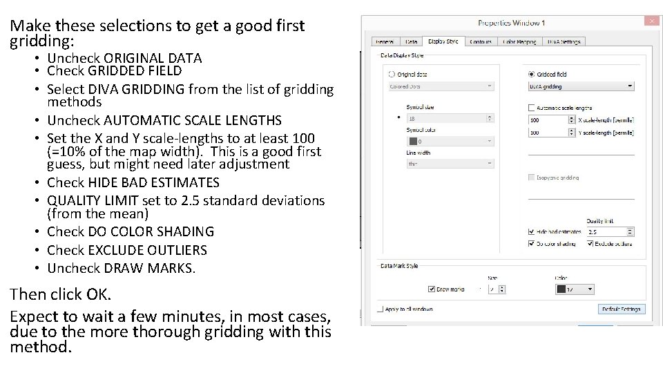 Make these selections to get a good first gridding: • Uncheck ORIGINAL DATA •