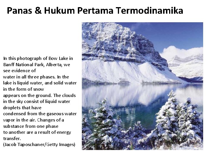 Panas & Hukum Pertama Termodinamika In this photograph of Bow Lake in Banff National