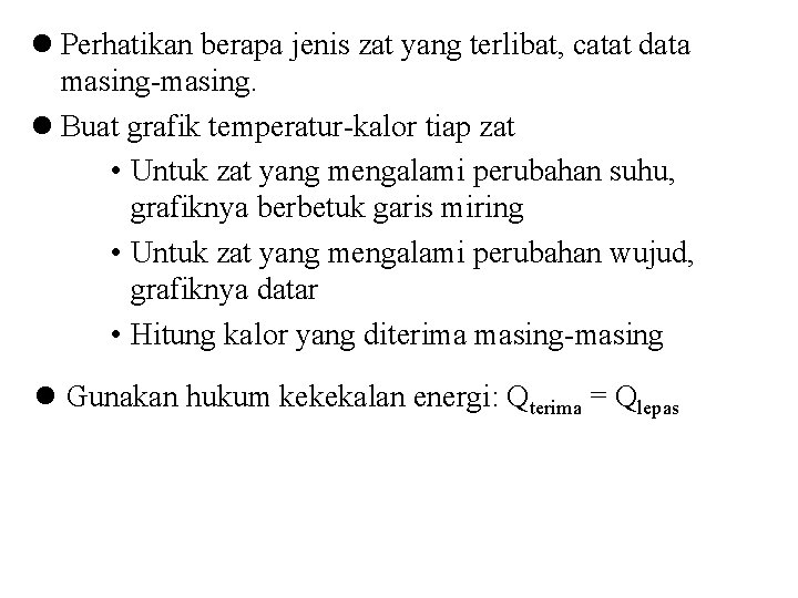 l Perhatikan berapa jenis zat yang terlibat, catat data Langkah-Langkah Penyelesaian Soal tentang kalor