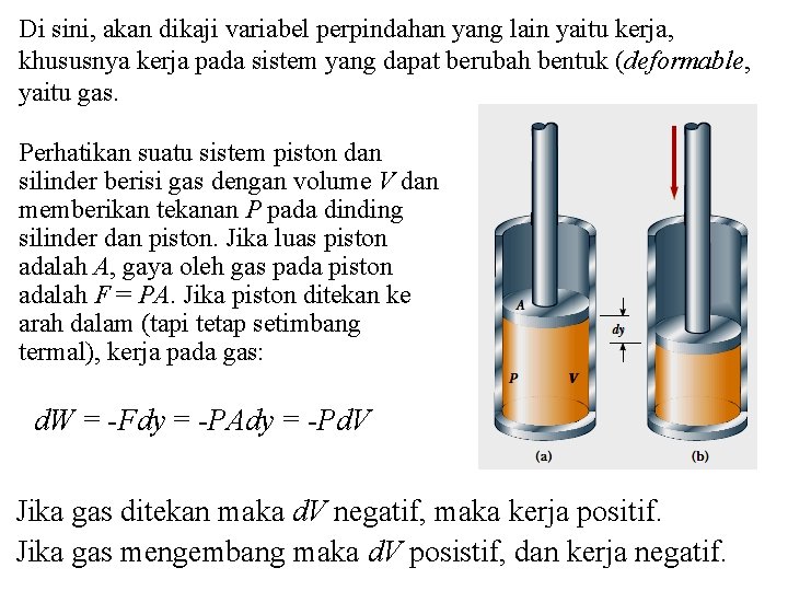 Di sini, akan dikaji variabel perpindahan yang lain yaitu kerja, khususnya kerja pada sistem