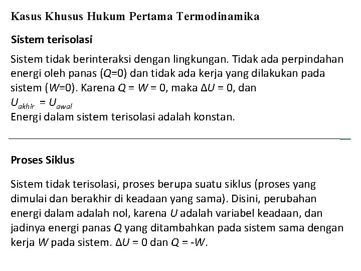 Kasus Khusus Hukum Pertama Termodinamika Sistem terisolasi Sistem tidak berinteraksi dengan lingkungan. Tidak ada