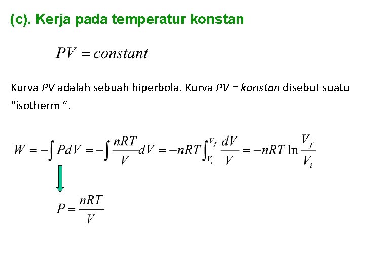 (c). Kerja pada temperatur konstan Kurva PV adalah sebuah hiperbola. Kurva PV = konstan