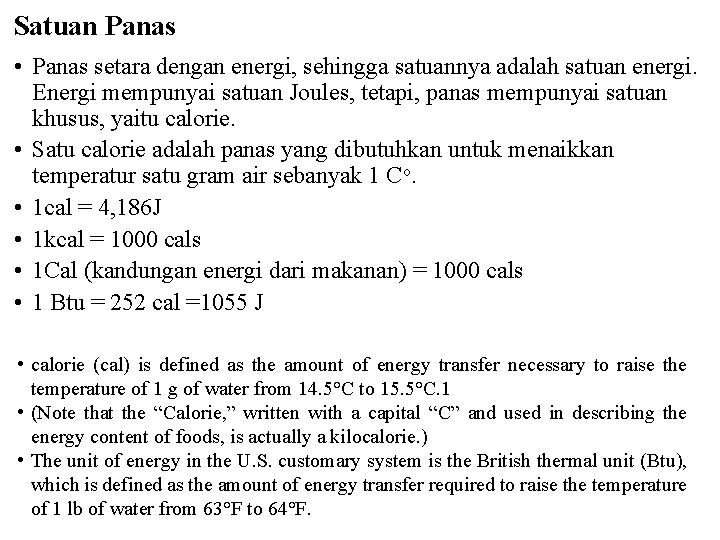 Satuan Panas • Panas setara dengan energi, sehingga satuannya adalah satuan energi. Energi mempunyai