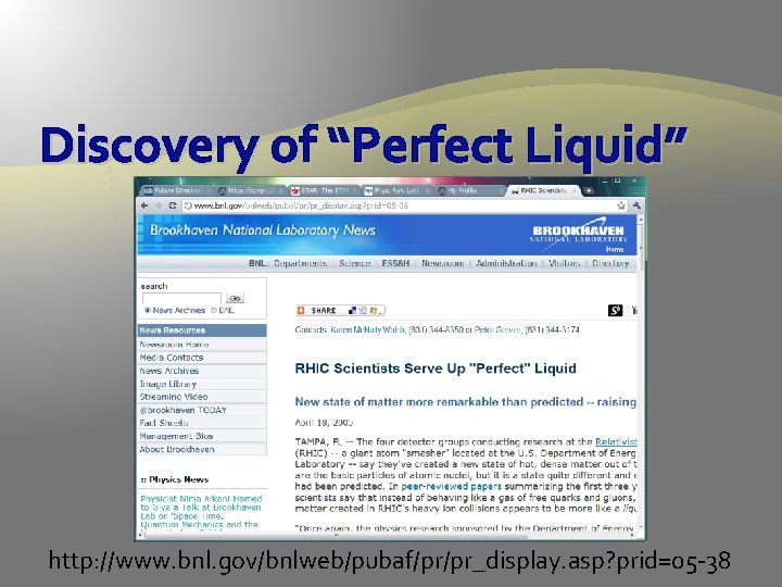 Discovery of “Perfect Liquid” http: //www. bnl. gov/bnlweb/pubaf/pr/pr_display. asp? prid=05 -38 