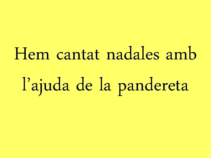 Hem cantat nadales amb l’ajuda de la pandereta 