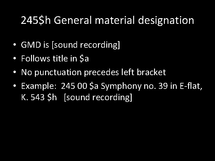 245$h General material designation • • GMD is [sound recording] Follows title in $a