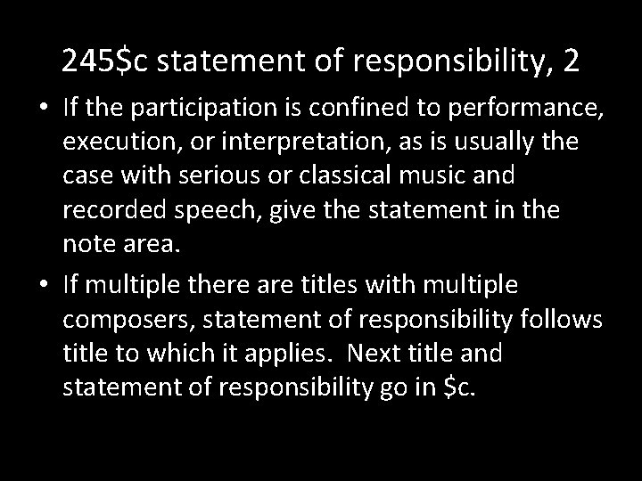245$c statement of responsibility, 2 • If the participation is confined to performance, execution,
