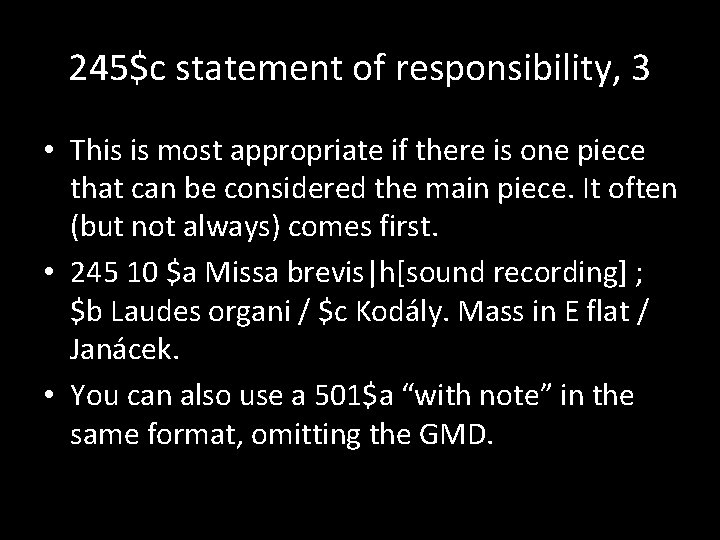 245$c statement of responsibility, 3 • This is most appropriate if there is one