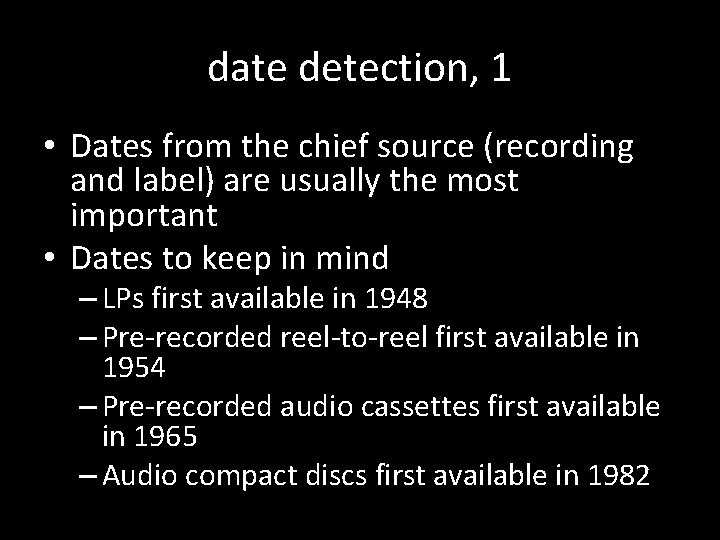date detection, 1 • Dates from the chief source (recording and label) are usually