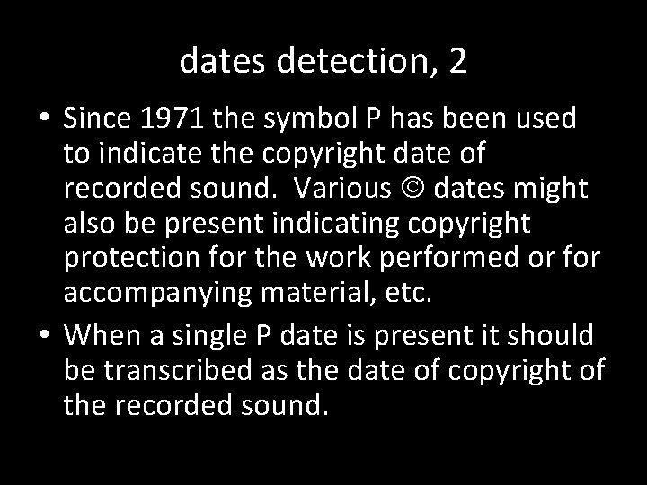 dates detection, 2 • Since 1971 the symbol P has been used to indicate