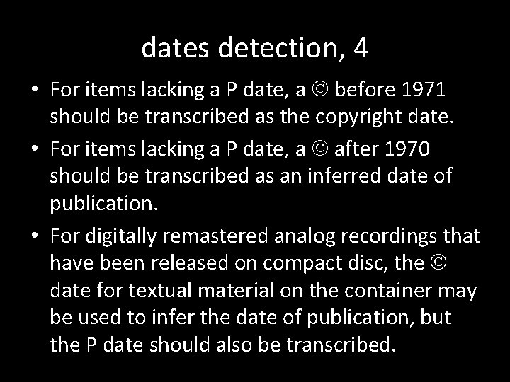 dates detection, 4 • For items lacking a P date, a before 1971 should