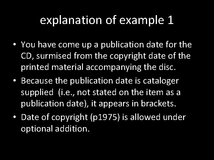 explanation of example 1 • You have come up a publication date for the