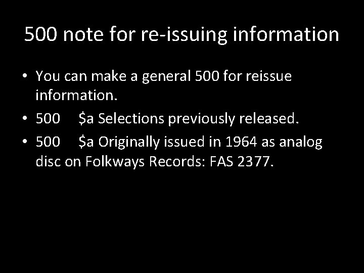 500 note for re-issuing information • You can make a general 500 for reissue