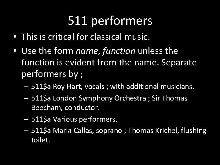 511 performers • This is critical for classical music. • Use the form name,