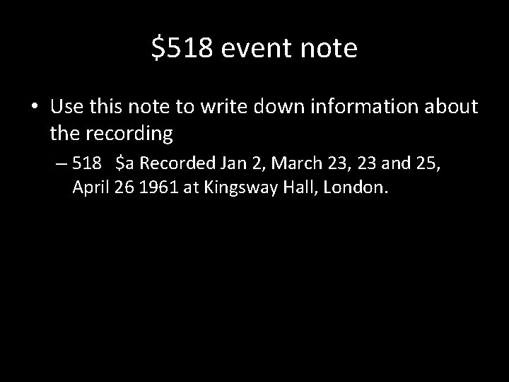 $518 event note • Use this note to write down information about the recording