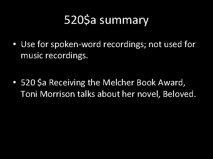 520$a summary • Use for spoken-word recordings; not used for music recordings. • 520