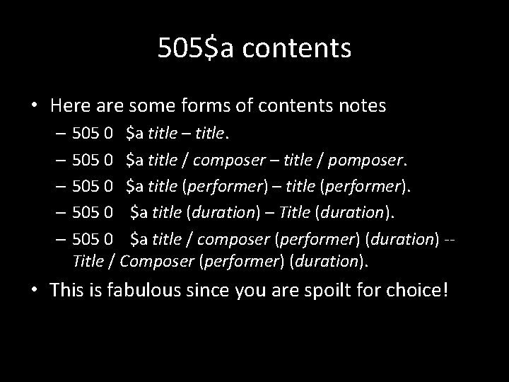 505$a contents • Here are some forms of contents notes – 505 0 $a