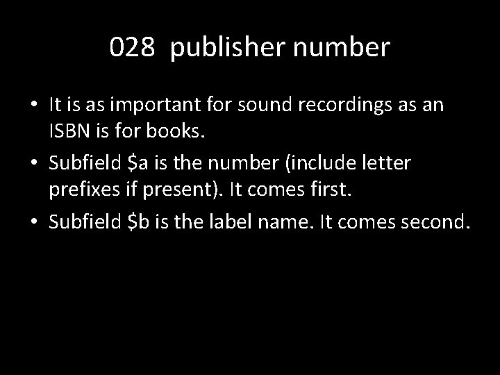 028 publisher number • It is as important for sound recordings as an ISBN