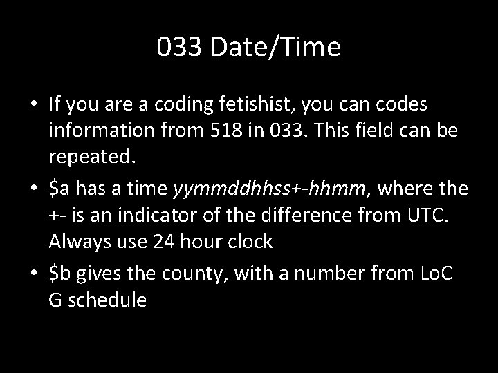 033 Date/Time • If you are a coding fetishist, you can codes information from