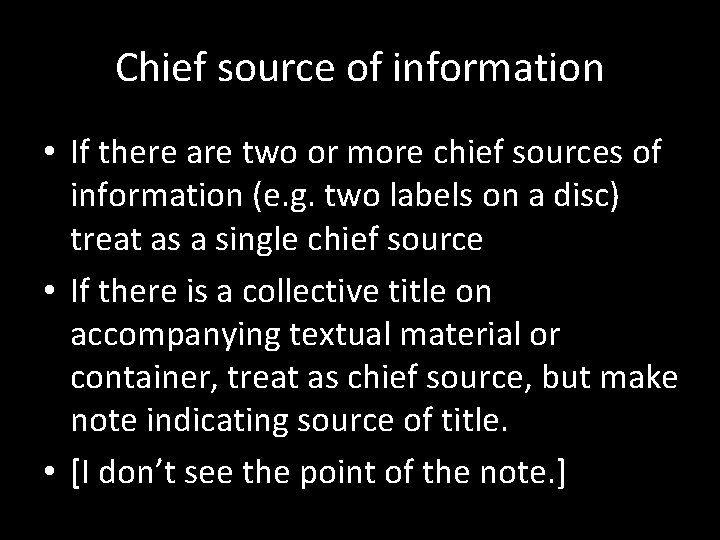 Chief source of information • If there are two or more chief sources of