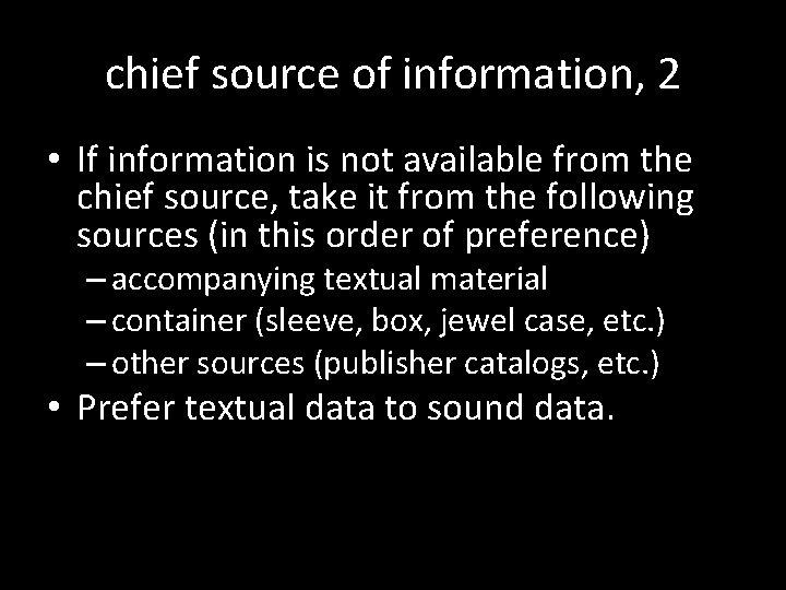 chief source of information, 2 • If information is not available from the chief