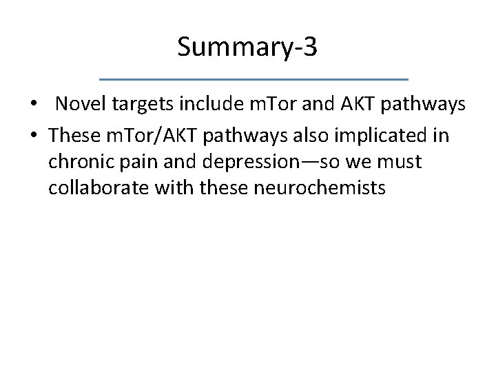 Summary-3 • Novel targets include m. Tor and AKT pathways • These m. Tor/AKT Summary-3 • Novel targets include m. Tor and AKT pathways • These m. Tor/AKT