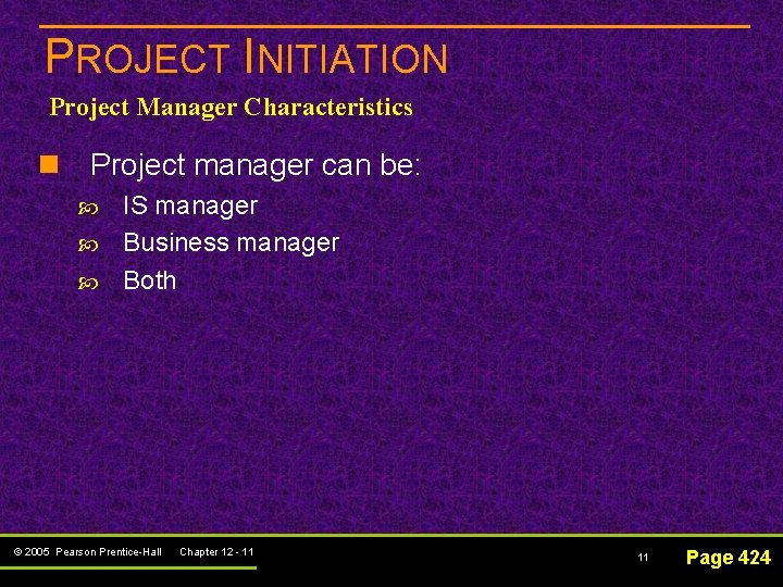 PROJECT INITIATION Project Manager Characteristics n Project manager can be: IS manager Business manager