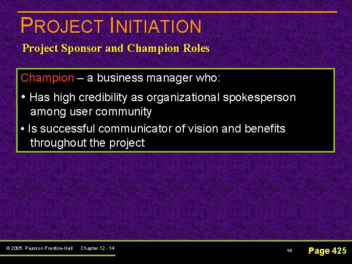 PROJECT INITIATION Project Sponsor and Champion Roles Champion – a business manager who: •