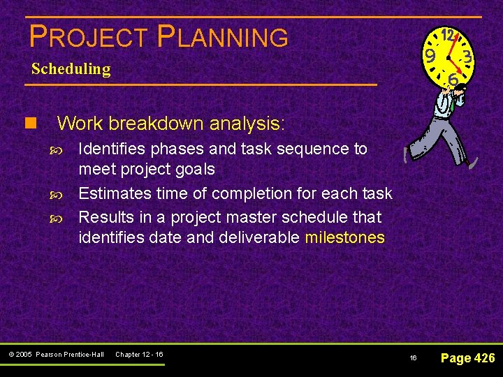 PROJECT PLANNING Scheduling n Work breakdown analysis: Identifies phases and task sequence to meet