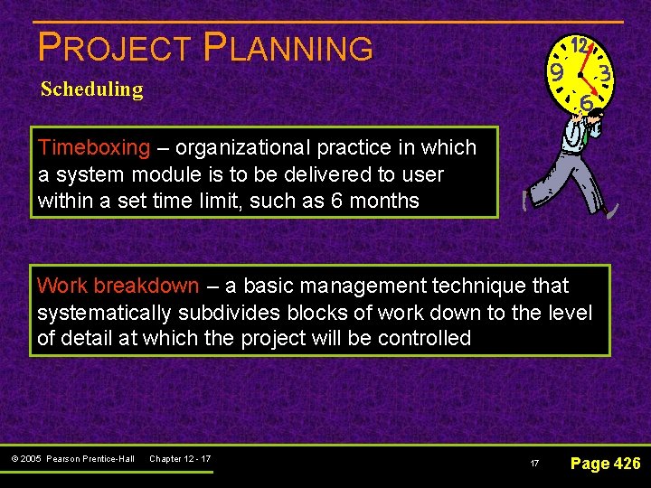 PROJECT PLANNING Scheduling Timeboxing – organizational practice in which a system module is to