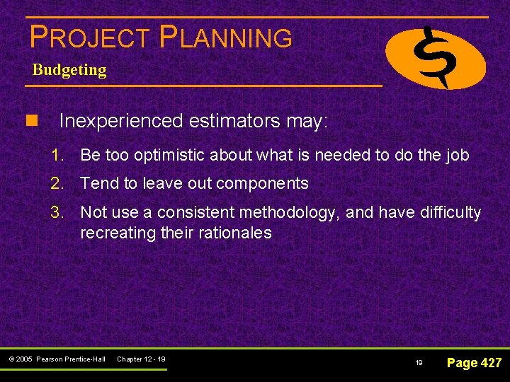 PROJECT PLANNING Budgeting n Inexperienced estimators may: 1. Be too optimistic about what is