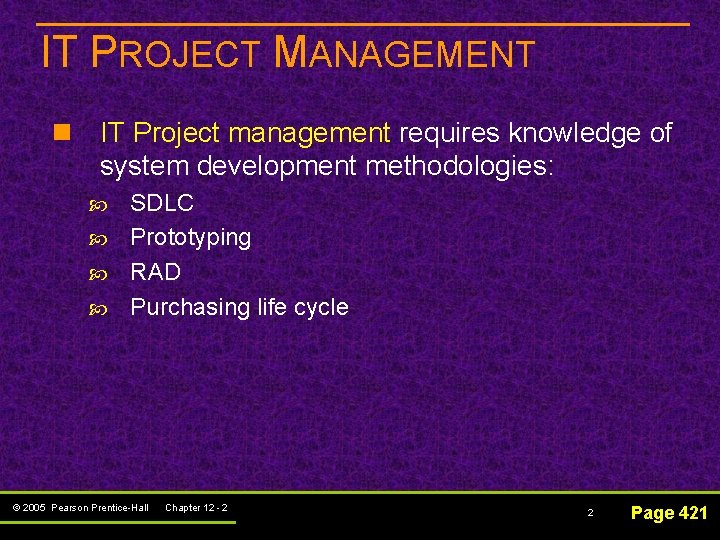 IT PROJECT MANAGEMENT n IT Project management requires knowledge of system development methodologies: SDLC