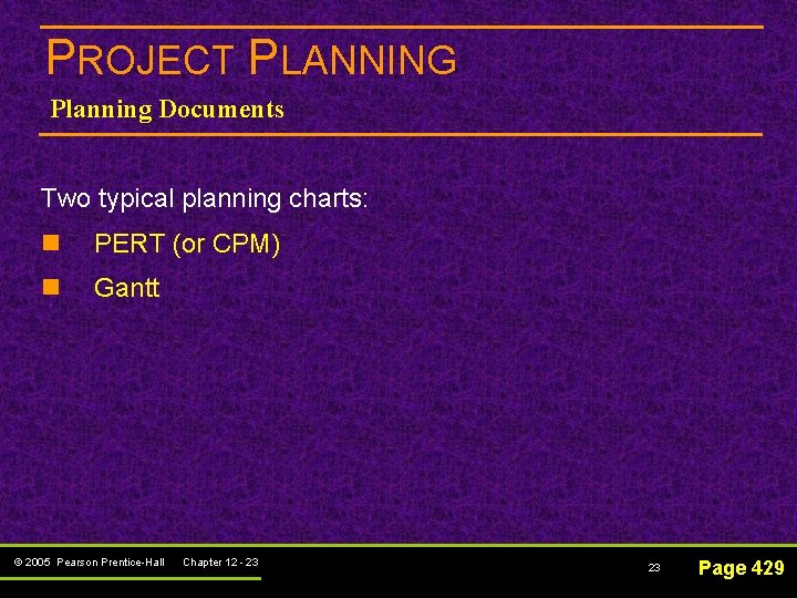 PROJECT PLANNING Planning Documents Two typical planning charts: n PERT (or CPM) n Gantt